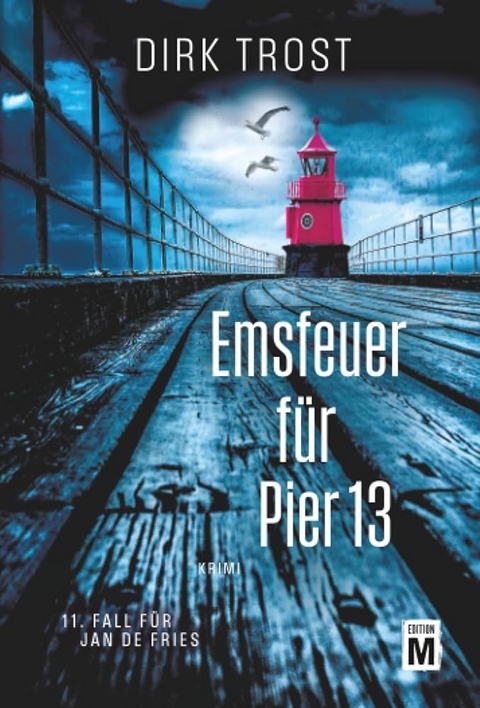Emsfeuer f&uuml;r Pier 13 - Dirk Trost