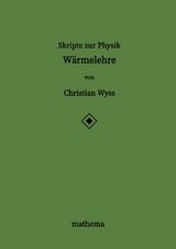 Skripte zur Physik - Wärmelehre - Christian Wyss