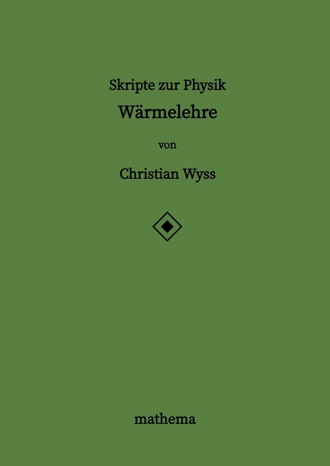 Skripte zur Physik - Wärmelehre - Christian Wyss