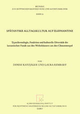 Sp&auml;tantike Alltagskultur auf Elephantine - Denise Katzj&auml;ger, Laura Rembart