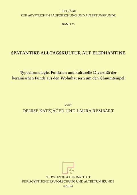 Sp&auml;tantike Alltagskultur auf Elephantine - Denise Katzj&auml;ger, Laura Rembart