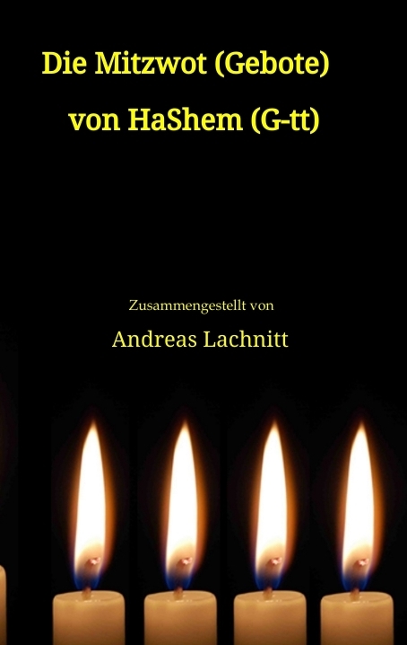 Die Mitzwot (Gebote) von HaShem (G-tt) - Einleitung - Andreas Lachnitt