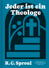 Jeder ist ein Theologe - R.C. Sproul