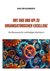 Mit OKR und KPI zu Organisatorischer Excellenz - Walter Kuznezov