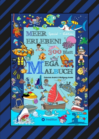 MEGA MALBUCH - 300 BLATT MEER ERLEBEN - TOLLE MOTIVE - MEERESBEWOHNER - WASSERSPORT - TAUCHER - URLAUB AM MEER