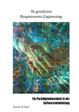 AI-gestütztes Requirements Engineering - Gordon B. Bach