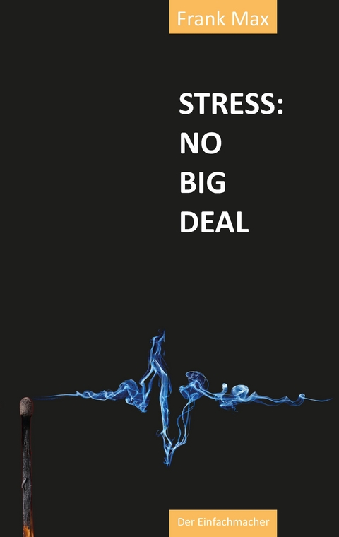 STRESS? NO BIG DEAL! - Frank Max