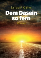 Dem Dasein so fern - Samuel F. Kr&auml;mer