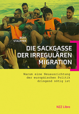 Die Sackgasse der irregul&auml;ren Migration - Beat Stauffer