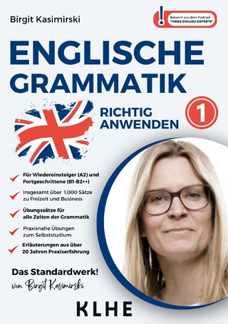 Englische Grammatik richtig anwenden - Teil 1: Englische Zeiten in der Praxis