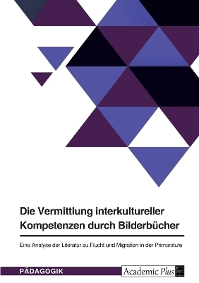 Die Vermittlung interkultureller Kompetenzen durch Bilderbücher -  Anonymous