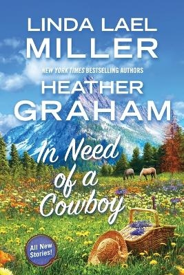 In Need of a Cowboy - Linda Lael Miller, Heather Graham