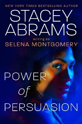 Power of Persuasion - Stacey Abrams, Selena Montgomery