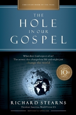 The Hole in Our Gospel 10th Anniversary Edition - Richard Stearns