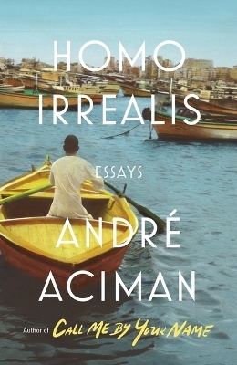 Homo Irrealis - Andr&eacute; Aciman