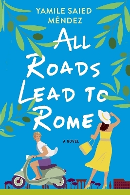 All Roads Lead to Rome - Yamile Saied M&eacute;ndez