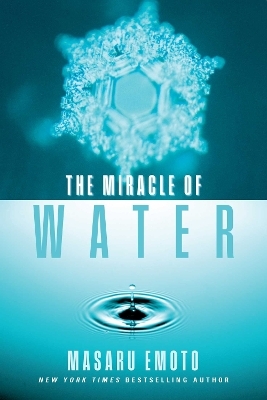 The Miracle of Water - Masaru Emoto