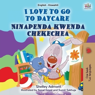 I Love to Go to Daycare (English Swahili Bilingual Book for children) - Shelley Admont, KidKiddos Books