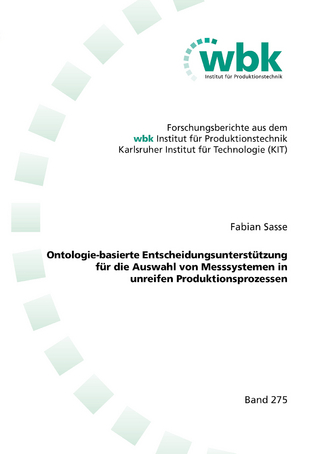 Ontologie-basierte Entscheidungsunterstützung für die Auswahl von Messsystemen in unreifen Produktionsprozessen