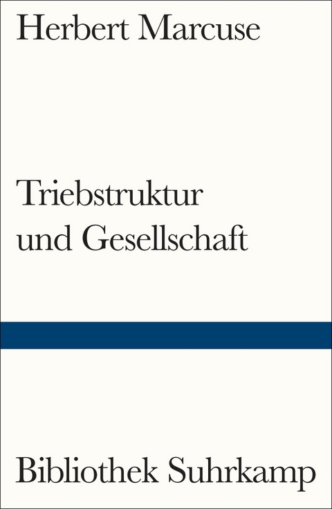 Triebstruktur und Gesellschaft - Herbert Marcuse
