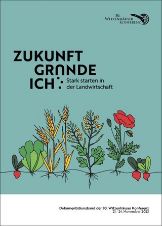 ZUKUNFT GRÜNDE ICH - Stark starten in der Landwirtschaft