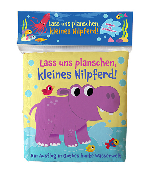 Lass uns planschen, kleines Nilpferd! - Kathrin Arlt, Suzy Senior