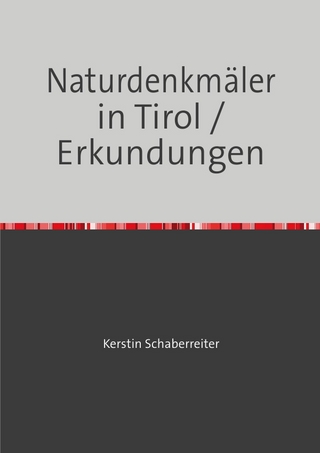 Naturdenkmäler in Tirol / Erkundungen