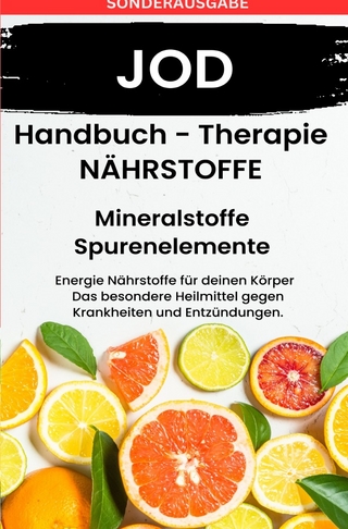 JOD - NÄHRSTOFFE BOOST - ACHTUNG MANGEL SCHNELL ERKENNEN!!: Fühle dich Gesund & Sexy -SONDERAUSGABE MIT 3 REZEPTEN