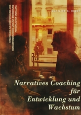 Narratives Coaching für Entwicklung und Wachstum - Gottlieb G. Huber