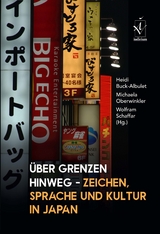 &Uuml;ber Grenzen hinweg &ndash; Zeichen, Sprache und Kultur in Japan - 
