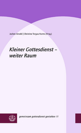 Kleiner Gottesdienst &ndash; weiter Raum - Jochen Arnold