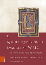 Das K&ouml;lner Kaiserinnen-Evangeliar W 312 - Klaus Gereon Beuckers