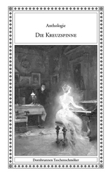 Die Kreuzspinne - Werner Bernhardy, Roland Betsch, Leo am Bruhl, Reginald Campbell, Paul Friedrich, Klara Herrmann, Georg Hiltl, Elisabeth Krickeberg, Alfred Lemm, Friedrich Meister, Beat von M&uuml;ller, Kurt M&uuml;nzer, Grenville Murray, Phil Robinson, L&aacute;szl&oacute; R&oacute;zsa, Ernst Sz&eacute;p, Hellmuth Unger, Hans Watzlik