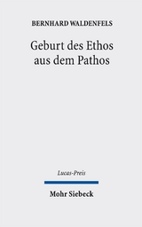 Geburt des Ethos aus dem Pathos - Bernhard Waldenfels