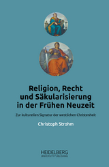 Religion, Recht und S&auml;kularisierung in der Fr&uuml;hen Neuzeit - Christoph Strohm