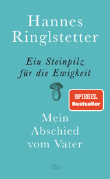 Ein Steinpilz für die Ewigkeit - Hannes Ringlstetter