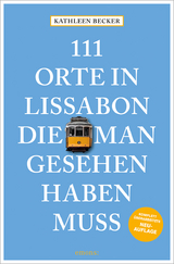 111 Orte in Lissabon, die man gesehen haben muss - Becker, Kathleen