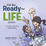 I'm so Ready for Life:  Book 1 - Joseph Wong