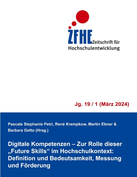 Digitale Kompetenzen - Zur Rolle dieser "Future Skills" im Hochschulkontext: Definition und Bedeutsamkeit, Messung und Förderung - 