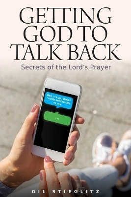 Getting God to Talk Back - Dr Gil Stieglitz