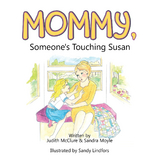 Mommy, Someone’S Touching Susan - Sandra Moyle, Judith McClure