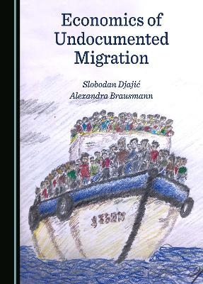 Economics of Undocumented Migration - Slobodan Djajić, Alexandra Brausmann