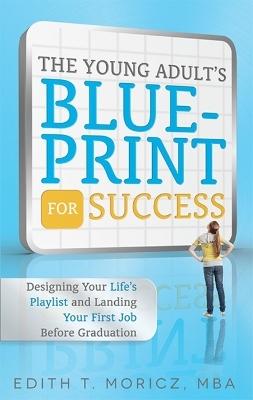 The Young Adult's Blueprint For Success - Edith Moricz