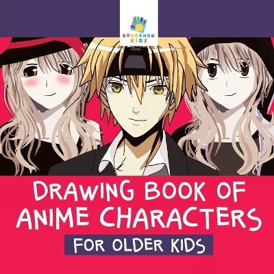 Drawing Book of Anime Characters for Older Kids -  Educando Kids