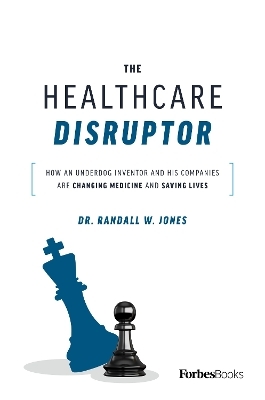 The Healthcare Disruptor - Randall W. Jones
