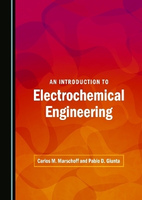 An Introduction to Electrochemical Engineering - Carlos Marschoff, Pablo D. Giunta