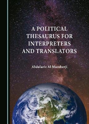 A Political Thesaurus for Interpreters and Translators - Abdulaziz Al-Maosherji