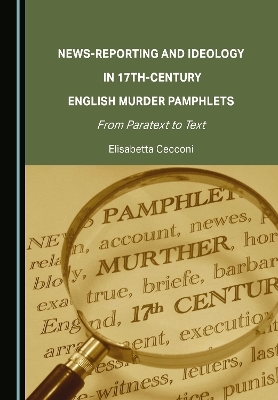 News-Reporting and Ideology in 17th-Century English Murder Pamphlets
