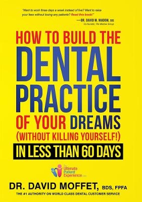 How To Build The Dental Practice Of Your Dreams