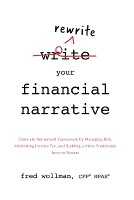 Rewrite Your Financial Narrative - Fred Wollman